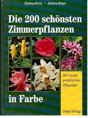 Die 200 schönsten Zimmerpflanzen : mit vielen praktischen Pflegetips