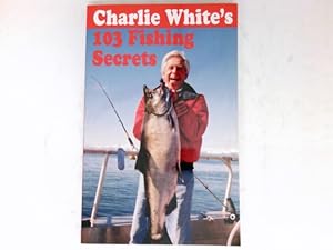 Bild des Verkufers fr Charlie White's 103 Fishing Secrets : Illustrations by Nelson Dewey. zum Verkauf von Antiquariat Buchhandel Daniel Viertel