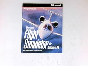 Flight Simulator für Windows 95 : Flughandbuch. Ein realistisches Flugabenteuer.