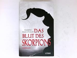Das Blut des Skorpions : Thriller. Massimo Marcotullio. Aus dem Ital. von Karin Diemerling