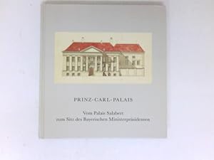Bild des Verkufers fr Prinz-Carl-Palais : Vom Palais Salabert zum Sitz des Bayerischen Ministerprsidenten. zum Verkauf von Antiquariat Buchhandel Daniel Viertel
