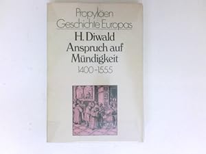 Image du vendeur pour Anspruch auf Mndigkeit : um 1400 - 1555. Propylen-Geschichte Europas ; Bd. 1; Ullstein ; Nr. 4771. mis en vente par Antiquariat Buchhandel Daniel Viertel