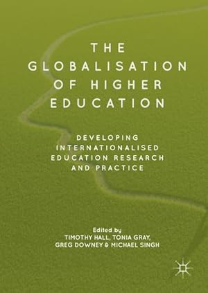 Bild des Verkufers fr The Globalisation of Higher Education : Developing Internationalised Education Research and Practice zum Verkauf von AHA-BUCH GmbH