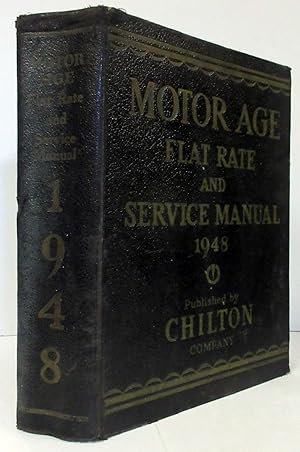 MOTOR AGE FLAT RATE AND SERVICE MANUAL 1948 Formerly Known As the Chilton Flat Rate and Service M...