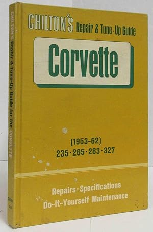 CHILTON'S REPAIR & TUNE-UP GUIDE FOR THE CORVETTE (1953-62) 235, 265, 283 AND 327