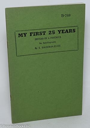 Seller image for My First 25 years: instead of a footnote. An autobiography for sale by Bolerium Books Inc.