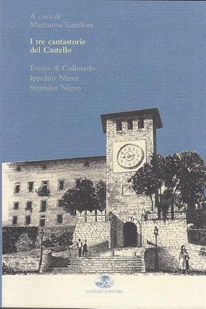 Immagine del venditore per I tre cantastorie del Castello Ermes di Colloredo, Ippolito Nievo, Stanislao Nievo venduto da Arca dei libri di Lorenzo Casi