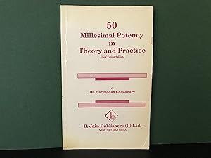 50 Millesimal Potency in Theory and Practice (Its Importance, Speciality, Preparation and Adminis...