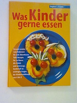 Bild des Verkufers fr Was Kinder gerne essen : Gesund ernhrt vom Frhstck bis zum Abendessen ; tolle Rezepte fr zu Hause, die Schule und unterwegs ; Sonderteil zu wichtigen Fragen der Kinderernhrung von A bis Z. Dagmar v. Cramm. Die Farbfotos gestaltete Georg M. Wunsch zum Verkauf von ANTIQUARIAT FRDEBUCH Inh.Michael Simon