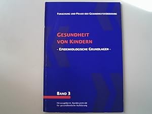 Seller image for Gesundheit von Kindern : epidemiologische Grundlagen ; Expertentagung / Hrsg.: BZgA, Bundeszentrale fr Gesundheitliche Aufklrung (BZgA) Kln. Forschung und Praxis der Gesundheitsfrderung ; Bd. 3 for sale by Antiquariat Bookfarm