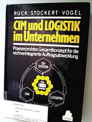 Image du vendeur pour CIM und Logistik im Unternehmen. Praxiserprobtes Gesamtkonzept fr die rechnerintegrierte Auftragsabwicklung. mis en vente par Antiquariat Bookfarm