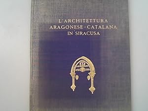 Bild des Verkufers fr L'architettura aragonese-catalana in Siracusa. zum Verkauf von Antiquariat Bookfarm