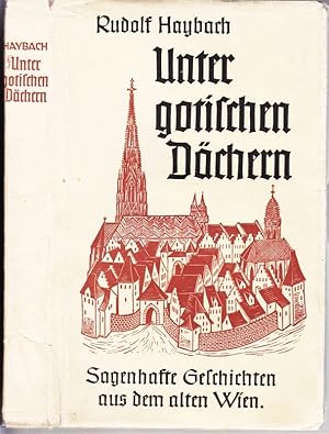 Imagen del vendedor de Unter gotischen Dchern. Sagen und Legenden aus dem alten Wien. Holzschnitte von Fritz Mayer-Beck. a la venta por Antiquariat Krikl