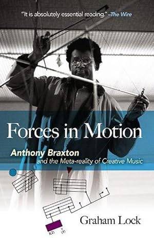 Imagen del vendedor de Forces in Motion: Anthony Braxton and the Meta-Reality of Creative Music (Paperback) a la venta por Grand Eagle Retail