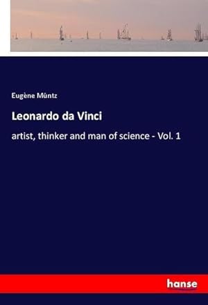 Seller image for Leonardo da Vinci : artist, thinker and man of science - Vol. 1 for sale by AHA-BUCH GmbH