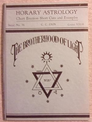 Imagen del vendedor de Horary Astrology: Chart Erection Short Cuts and Examples, Serial No. 36, C. C. Zain, Course VIII-H (The Brotherhood of Light Lessons) a la venta por Book Nook