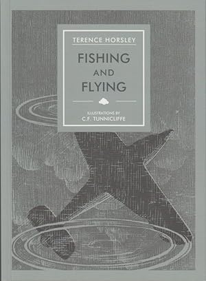 Imagen del vendedor de FISHING AND FLYING. By Terence Horsley. a la venta por Coch-y-Bonddu Books Ltd