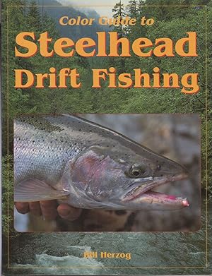 Seller image for COLOR GUIDE TO STEELHEAD DRIFT FISHING. By Bill Herzog. for sale by Coch-y-Bonddu Books Ltd