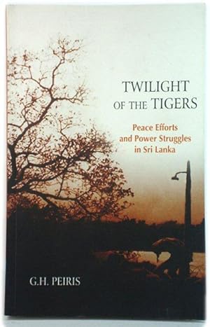 Imagen del vendedor de Twilight of the Tigers: Peace Efforts and Power Struggles in Sri Lanka a la venta por PsychoBabel & Skoob Books