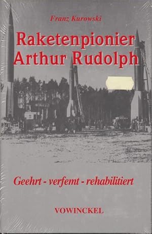 Raketenpionier Arthur Rudolph - Geehrt, verfemt, rehabilitiert