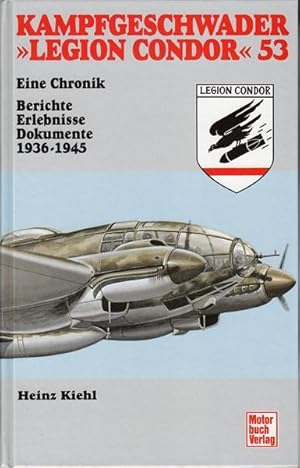 Kampfgeschwader 53 "Legion Condor" : Eine Chronik - Berichte, Erlebnisse, Dokumente 1936-1945