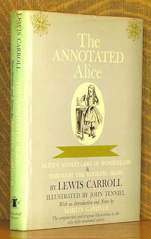 Bild des Verkufers fr THE ANNOTATED ALICE ; ALICE'S ADVENTURES IN WONDERLAND, & THROUGH THE LOOKING GLASS zum Verkauf von Andre Strong Bookseller