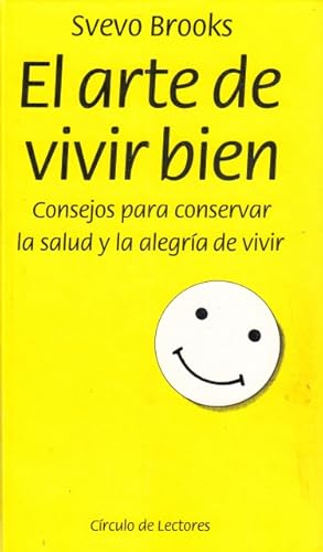 Imagen del vendedor de EL ARTE DE VIVIR BIEN. CONSEJOS PARA CONSERVAR LA SALUD Y LA ALEGRIA DE VIVIR a la venta por Librera Vobiscum