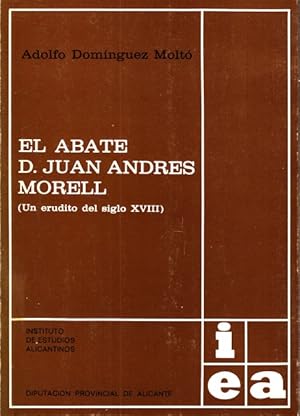 Imagen del vendedor de EL ABATE D. JUAN ANDRES MORELL. UN ERUDITO DEL SIGLO XVIII a la venta por Librera Vobiscum