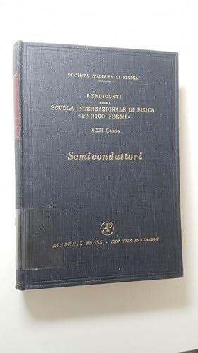 Bild des Verkufers fr Semiconduttori : rendiconti della scuola internazionale di fisica 'Enrico Fermi', XXII corso, Varenna sul Lago di Como, Villa Monastero, 17 luglio - 5 agosto 1961 zum Verkauf von Gebrauchtbcherlogistik  H.J. Lauterbach