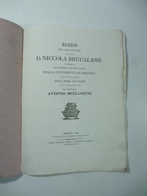 Seller image for Elogio del chiarissimo dottore D. Niccola Brucalassi professore di eloquenza sublime e poesia nella Universita' di Perugia for sale by Coenobium Libreria antiquaria