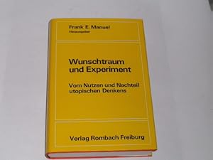 Bild des Verkufers fr Wunschtraum und Experiment. Vom Nutzen und Nachteil utopischen Denkens zum Verkauf von Der-Philo-soph