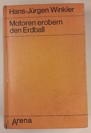 Bild des Verkufers fr Motoren erobern den Erdball. Vom Steinzeitschlitten zum Dsenwagen. Die faszinierende Geschichte des Automobilbaus. Mit einigen s/w Abb. zum Verkauf von Der Buchfreund