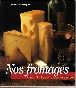 Nos fromages, une Suisse gourmande