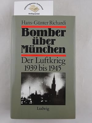 Bomber über München Der Luftkrieg von 1939 bis 1945, dargestellt am Beispiel der "Hauptstadt der ...