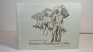 A Man of His Time Francis Thompson Colby