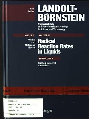 Landolt-Börnstein. Group 2 / Molecules and radicals; Vol. 18., Radical reaction rates in liquids ...