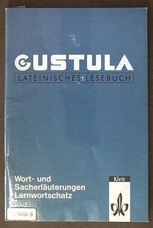 Image du vendeur pour Gustula Lateinisches Lesebuch: Wort- und Sacherluterungen, Lernwortschatz mis en vente par books4less (Versandantiquariat Petra Gros GmbH & Co. KG)