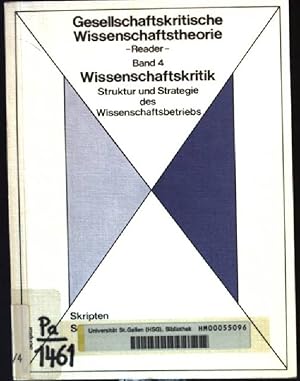 Imagen del vendedor de Wissenschaftskritik : Struktur u. Strategie d. Wissenschaftsbetriebes. Gesellschaftskritische Wissenschaftstheorie ; Bd. 4; Skripten ; 6 : Beitr. zur Theorie d. Ges. a la venta por books4less (Versandantiquariat Petra Gros GmbH & Co. KG)