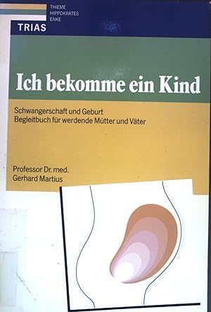 Image du vendeur pour Ich bekomme ein Kind: Schwangerschaft und Geburt; Begleitbuch fr werdende Mtter und Vter. mis en vente par books4less (Versandantiquariat Petra Gros GmbH & Co. KG)