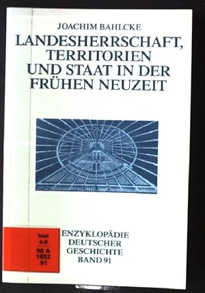 Bild des Verkufers fr Landesherrschaft, Territorien und Staat in der frhen Neuzeit. Enzyklopdie deutscher Geschichte ; Bd. 91 zum Verkauf von books4less (Versandantiquariat Petra Gros GmbH & Co. KG)