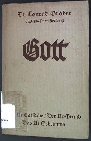Seller image for Gott, die Ur-Tatsache, der Ur-Grund, das Ur-Geheimnis; for sale by books4less (Versandantiquariat Petra Gros GmbH & Co. KG)