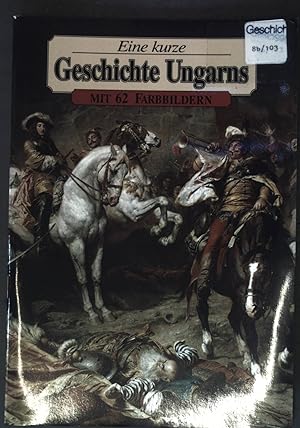 Seller image for Eine kurze Geschichte Ungarns; for sale by books4less (Versandantiquariat Petra Gros GmbH & Co. KG)