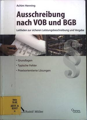 Seller image for Ausschreibung nach VOB und BGB: Leitfaden zur sicheren Leistungsbeschreibung und Vergabe; Grundlagen, Typische Fehler, Praxisorientierte Lsungen; for sale by books4less (Versandantiquariat Petra Gros GmbH & Co. KG)