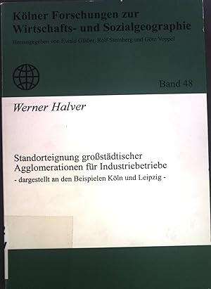 Bild des Verkufers fr Standorteignung grostdtischer Agglomerationen fr Industriebetriebe; dargestellt an den Beispielen Kln und Leipzig. Klner Forschungen zur Wirtschafts- und Sozialgeographie; Bd. 48. zum Verkauf von books4less (Versandantiquariat Petra Gros GmbH & Co. KG)