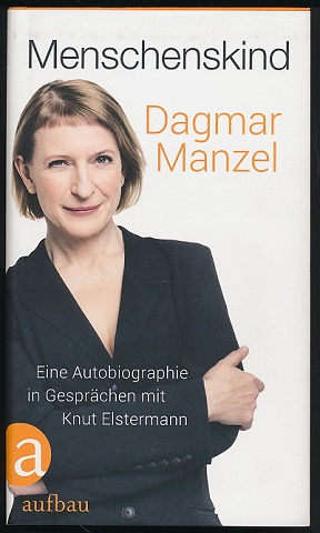 Menschenskind. Eine Autobiographie in Gesprächen mit Knut Elstermann. Mit 38 Fotos.