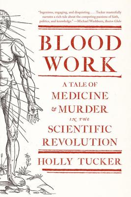 Imagen del vendedor de Blood Work: A Tale of Medicine and Murder in the Scientific Revolution (Paperback or Softback) a la venta por BargainBookStores