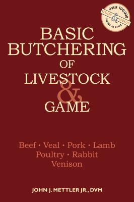 Immagine del venditore per Basic Butchering of Livestock & Game: Beef, Veal, Pork, Lamb, Poultry, Rabbit, Venison (Paperback or Softback) venduto da BargainBookStores