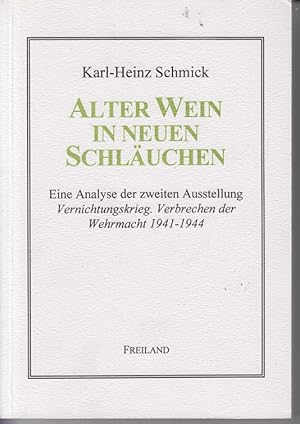 Bild des Verkufers fr Alter Wein in neuen Schluchen: Eine Analyse der Zweiten Ausstellung Vernichtungskrieg. Verbrechen der Wehrmacht 1941 - 1944. zum Verkauf von Allguer Online Antiquariat