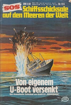 Bild des Verkufers fr Von eigenem U-Boot versenkt. (= SOS - Schiffsschicksale auf den Meeren der Welt, Nr. 155). zum Verkauf von Allguer Online Antiquariat