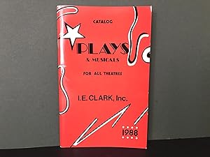 Catalog - Plays & Musicals for All Theatres - 1988 - I.E. Clark, Inc.